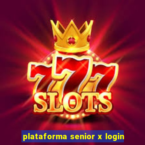 plataforma senior x login